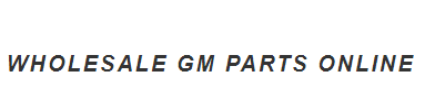 Wholesale GM Parts Online Promo Codes 